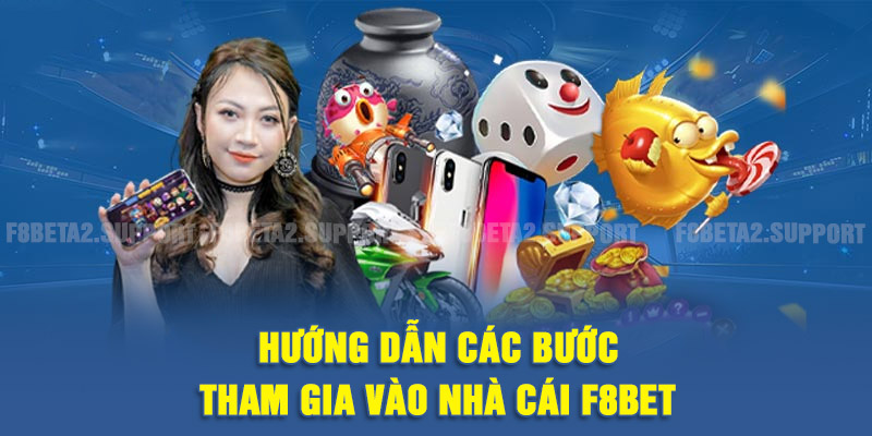 Hướng dẫn các bước tham gia vào nhà cái F8BET